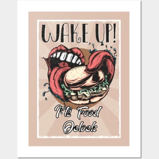 Wake up  I`ts eaat time Posters and Art